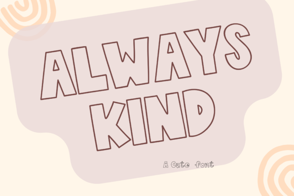 Always Kind: A Warm, Confident Display Font